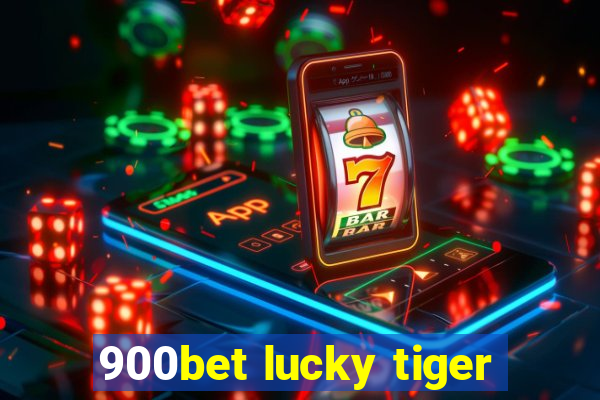 900bet lucky tiger